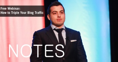 Triple Your Blog Traffic Notes – Social Triggers Webinar